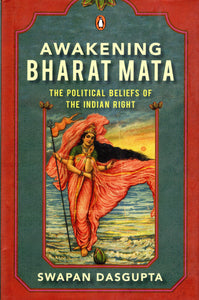 Awakening Bharat Mata - The Political Beliefs of the Indian Right
