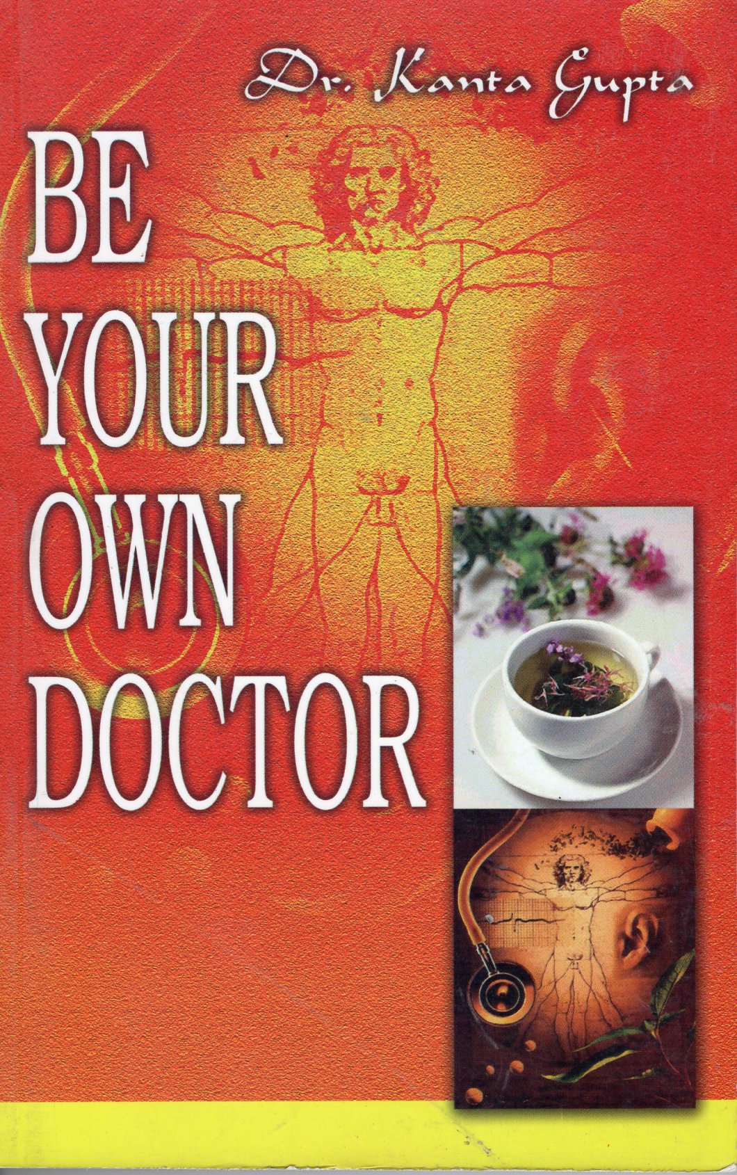Be Your Own Doctor - Dr Kanta Gupta