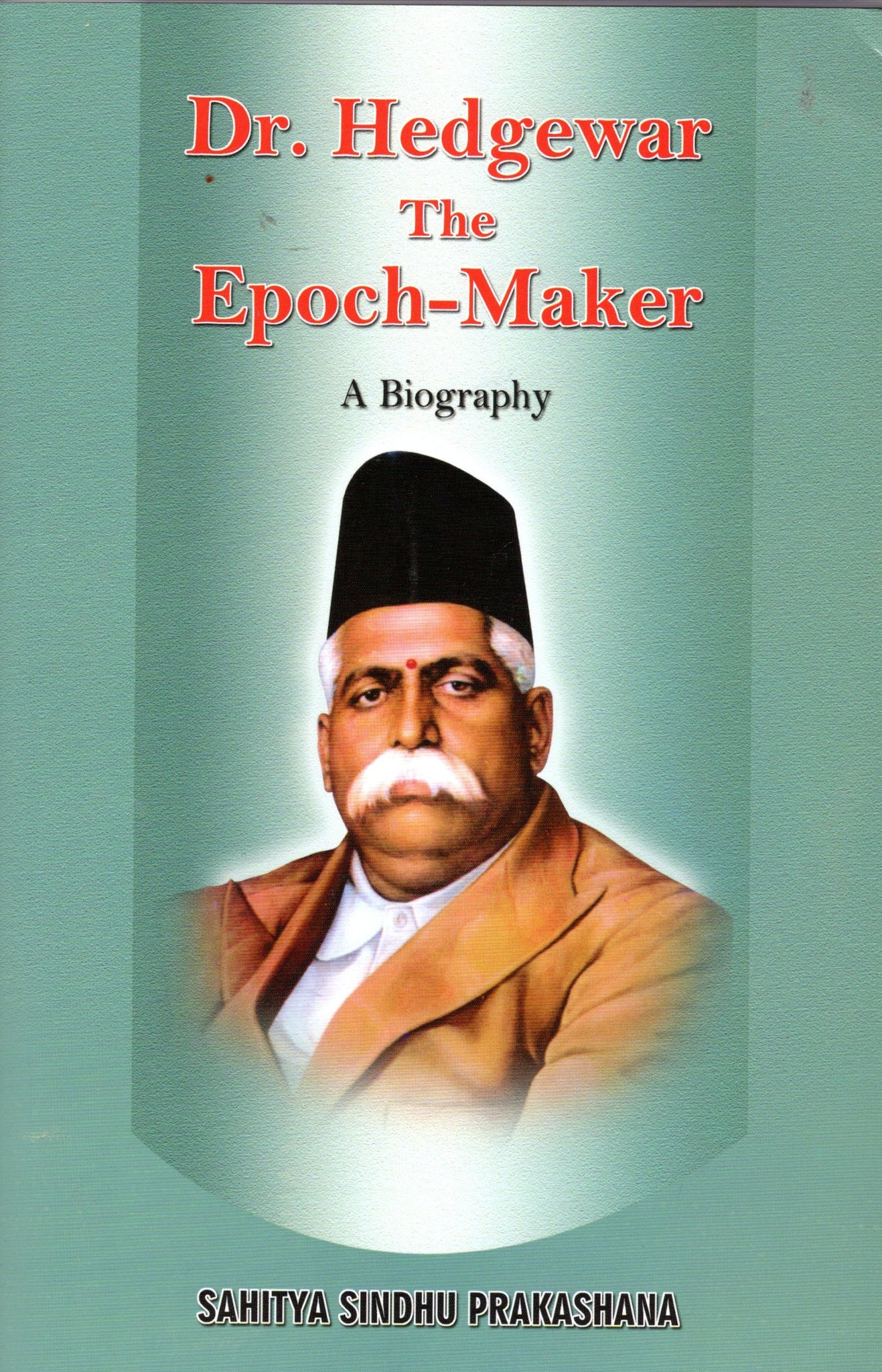 Dr. Hedgewar The Epoch - Maker - A Biography