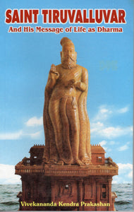 Saint Tiruvalluvar And His Message of Life as Dharma
