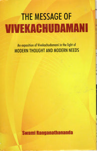 The Message of Vivekachudamani - An exposition of Vivekachudamani in the light of Modern Thought and Modern Needs