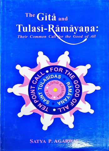 The Gita and Tulasi - Ramayana ; Their Common call for the good of all
