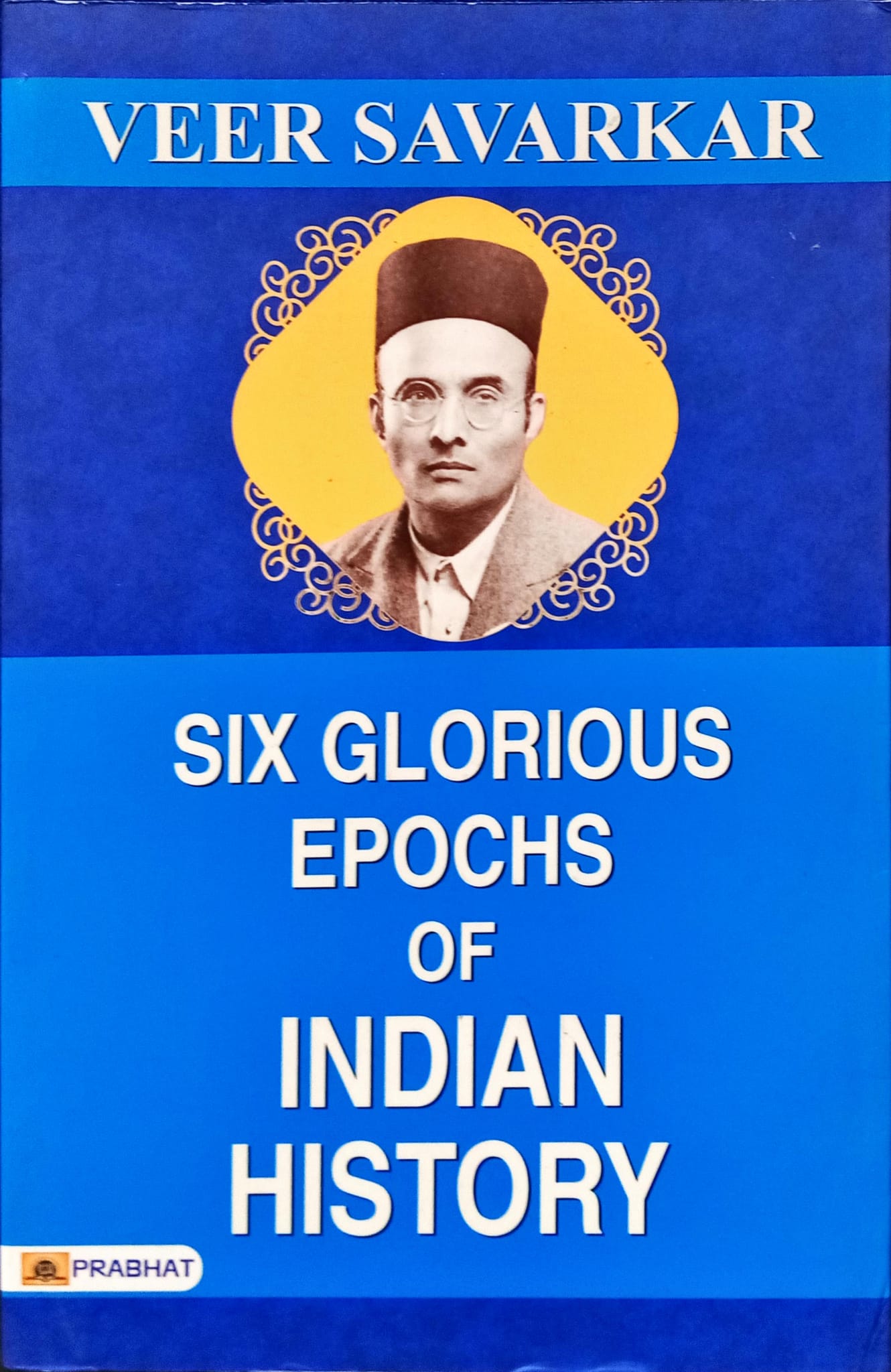 Veer Savarkar - Six Glorious Epochs of Indian History