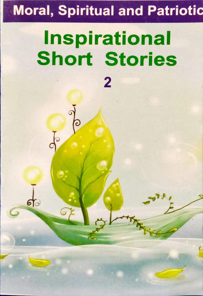 Inspirational Short Stories - Moral, Spiritual and Patriotic  - 2